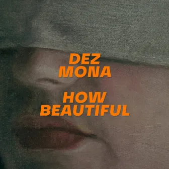 How Beautiful by Dez Mona