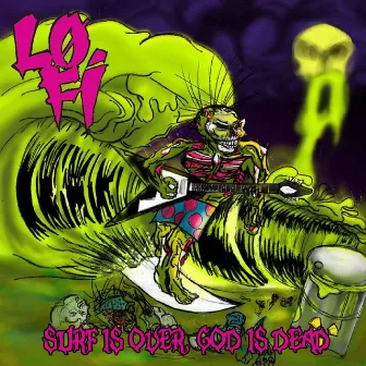 Surf Is Over, God Is Dead by Lo-Fi Punk Rock