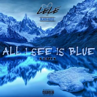 All I See Is Blue 2 Remix by LeLe XO