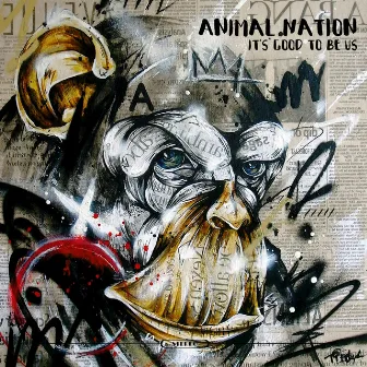 It's Good to Be Us by Animal Nation