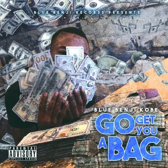 Get You A Bag by Blue Benji Kobe