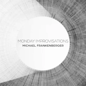 Monday Improvisations by Michael Frankenberger