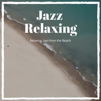 Relaxing Jazz from the Beach by Jazz Relaxing