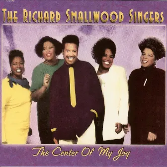 The Center Of My Joy by The Richard Smallwood Singers