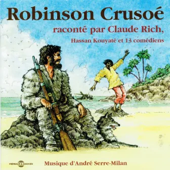 Robinson Crusoé, d'après Daniel Defoë by Claude Rich