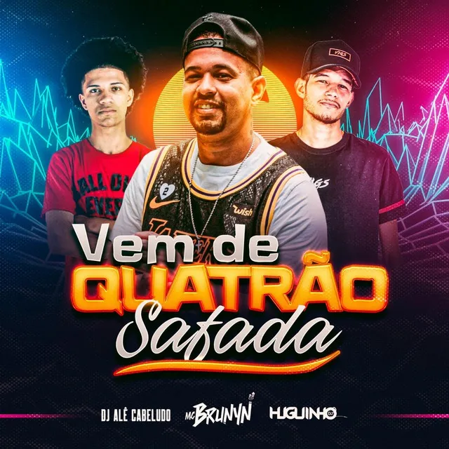 Vem de Quatrão Safada