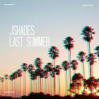 Last Summer by Jshades