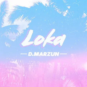 Loka by D. Marzun