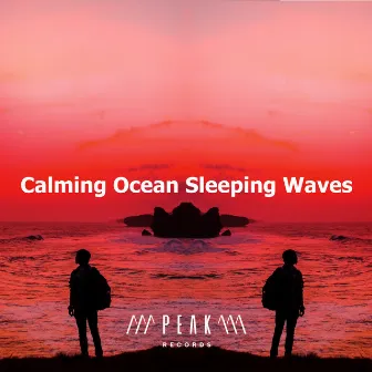 Calming Ocean Sleeping Waves by Calming Ocean Waves for Sleep