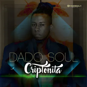 Criptonita by Dado Soul