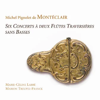 Montéclair: Six concerts à deux flûtes traversières sans basses by Marion Treupel-Franck