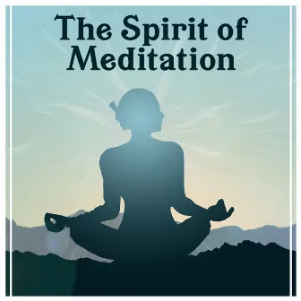 The Spirit of Meditation – Deep Healing Meditation, Yoga Mantras, Om Chanting, Relaxing Sounds & Healing Music by Inner Power Oasis