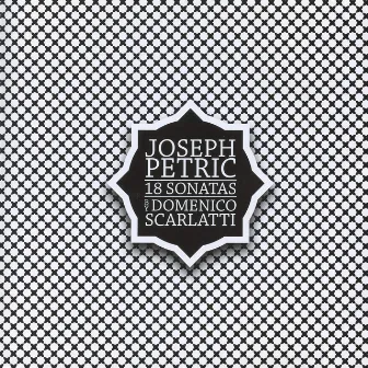 18 Sonatas by Domenico Scarlatti by Joseph Petric