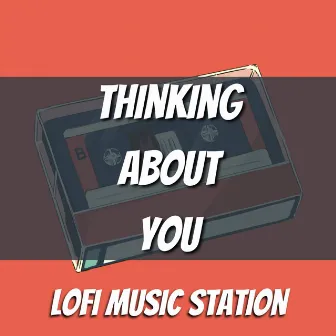 Thinking About You by Lofi Music Station