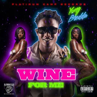 Wine For Me by Yung Bredda