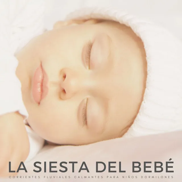 La Siesta Del Bebé: Corrientes Fluviales Calmantes Para Niños Dormilones