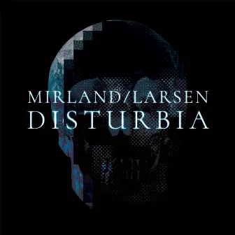 Disturbia by Mirland