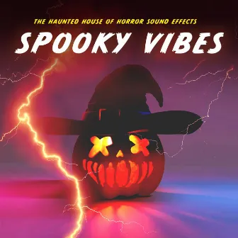 Spooky Vibes by The Haunted House of Horror Sound Effects