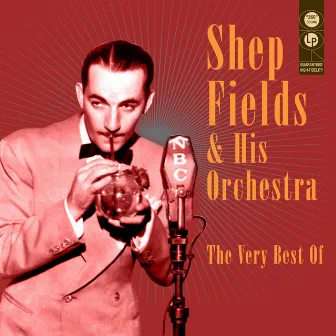 The Very Best Of by Shep Fields & His Orchestra