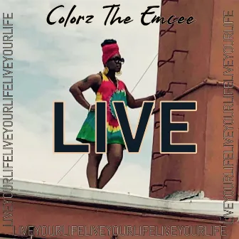 LIVE by Colorz the Emcee