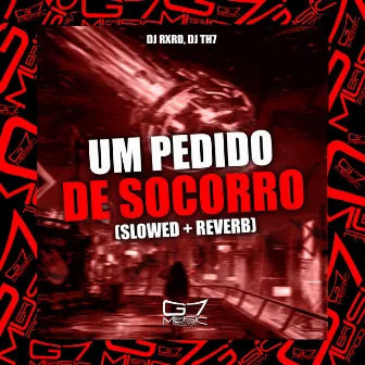 Um Pedido de Socorro (Slowed + Reverb) by DJ TH7