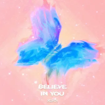 Believe In You by XData