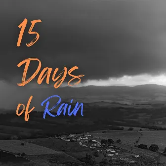 15 Days Of Rain by 