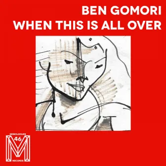 When This Is All Over by Ben Gomori