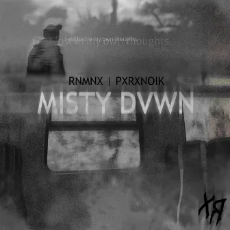 MISTY DVWN by RNMNX