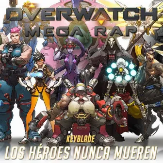 Los Héroes Nunca Mueren (Overwatch Mega Rap) by Keyblade