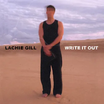 Write It Out by Lachie Gill