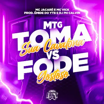 Mtg - Toma Sua Cavalona Vs Fode Gostoso by Mc Vick