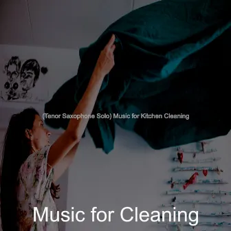 (Tenor Saxophone Solo) Music for Kitchen Cleaning by Music for Cleaning