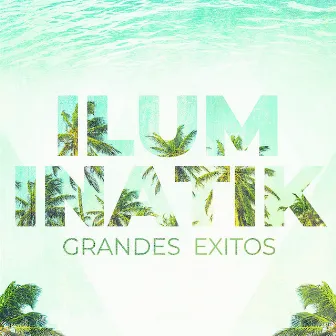 Grandes Éxitos by Iluminatik