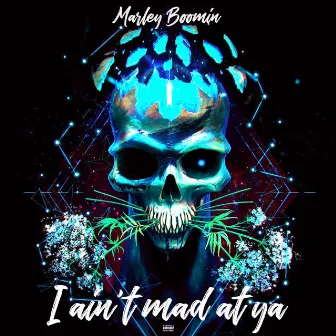 I Ain't mad at ya by Marley Boomin