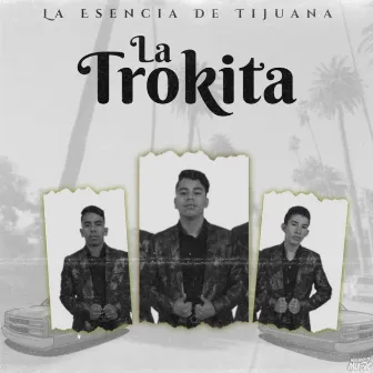 La Trokita by La Esencia De Tijuana