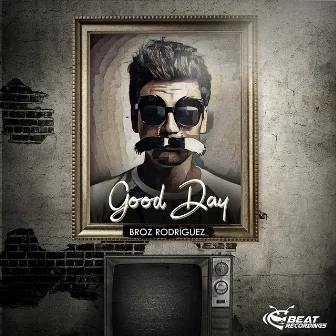 Good Day by Broz Rodriguez