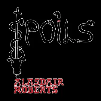 Spoils by Alasdair Roberts