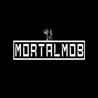 Mortal Mob by Mortal Mob