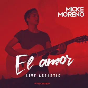 El Amor (Live Acoustic) by Micke