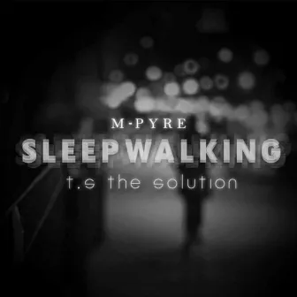 Sleepwalking by T.S the Solution