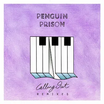 Calling Out Remixes - EP by Penguin Prison