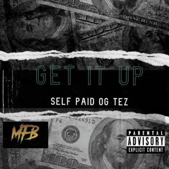 Get It Up by Self Paid OG Tez