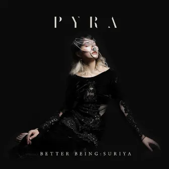 Better Being: Suriya by Pyra