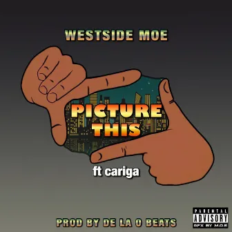 Picture This by Westside Moe