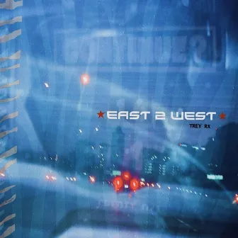 East 2 West by Trey RX