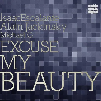 Excuse My Beauty (feat. Michael G) by Alain Jackinsky