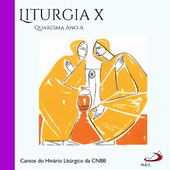 Liturgia, Vol.10 (Quaresma Ano A) by Cantos do Hinário Litúrgico da CNBB