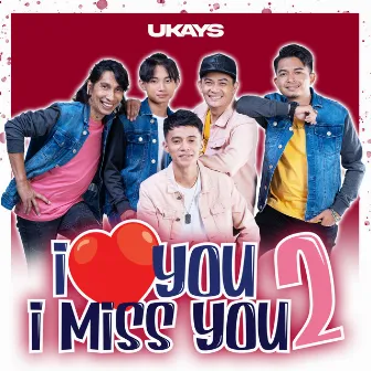 I Love You I Miss You 2 by Ukays