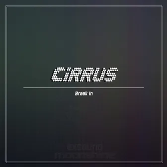 Break In by CIRRUS